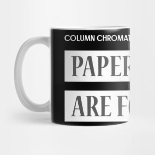 Column Chromatography is Temporary, Papers are Forever Mug